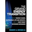 The Grand Energy Transition: The Rise of Energy Gases, Sustainable Life and Growth, and the Next... by Robert A. Hefner III