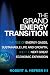 The Grand Energy Transition: The Rise of Energy Gases, Sustainable Life and Growth, and the Next Great Economic Expansion