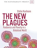 The new plagues : pandemics and poverty in a globalized world