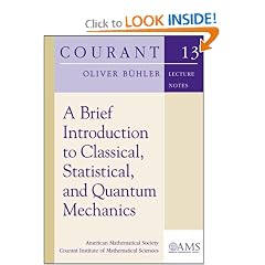 A Brief Introduction to Classical, Statistical, and Quantum Mechanics (Courant Lecture Notes)