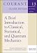 A
Brief
Introduction
to
Classical,
Statistical,
and
Quantum
Mechanics
(Courant
Lecture
Notes)
(Courant
Lecture
Notes)