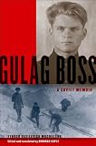 Gulag Boss : A Soviet Memoir