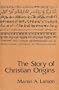 The Story of Christian Origins