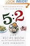 The Ultimate 5:2 Diet Recipe Book: Easy, Calorie Counted Fast Day Meals You'll Love