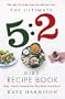 The Ultimate 5:2 Diet Recipe Book: Easy, Calorie Counted Fast Day Meals You'll Love
