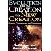 Evolution from Creation to New Creation: Conflict, Conversation, and Convergence