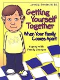 Getting Yourself Together When Your Family Comes Apart: Coping with Family Changes