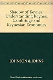 The shadow of Keynes : understanding Keynes, Cambridge and Keynesian economics