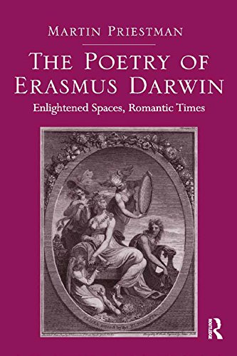 The Poetry of Erasmus Darwin: Enlightened Spaces, Romantic Times