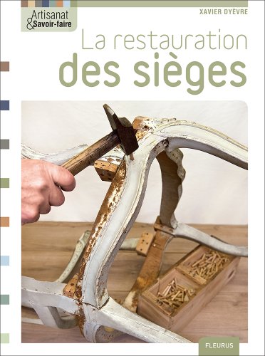 La restauration des sièges (Artisanat & savoir-faire) (French Edition)