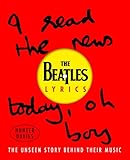 The Beatles Lyrics: The Unseen Story Behind Their Music