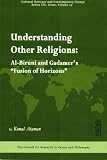 Produkt-Bild: Understanding Other Religions: Al-Biruni and Gadamer's "Fusion of Horizons"