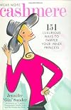 Wear More Cashmere: 151 Luxurious Ways to Pamper Your Inner Princess