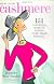 Wear More Cashmere: 151 Luxurious Ways to Pamper Your Inner Princess