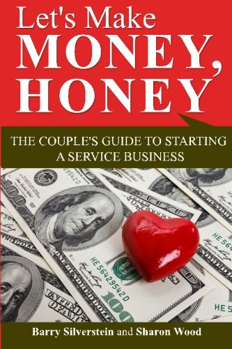 Let's Make Money, Honey: The Couple's Guide to Starting a Service Business