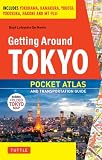 Getting Around Tokyo Pocket Atlas and Transportation Guide: Includes Yokohama, Kamakura, Yokota, Yokosuka, Hakone and MT Fuji