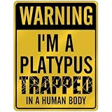 New  Warning I Am Platypus Trapped In A Human Body  Parking Sign Animals