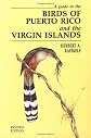 A Guide to the Birds of Puerto Rico and the Virgin Islands: Revised Edition
