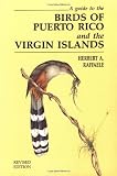 A Guide to the Birds of Puerto Rico and the Virgin Islands: (Revised Edition)