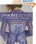 Crochet So Fine: Exquisite Designs with Fine Yarns