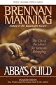 Abba's Child: The Cry of the Heart for Intimate Belonging