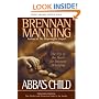 Abba's Child: The Cry of the Heart for Intimate BelongingExpanded Edition: New Preface and Discussion Guide by the Author