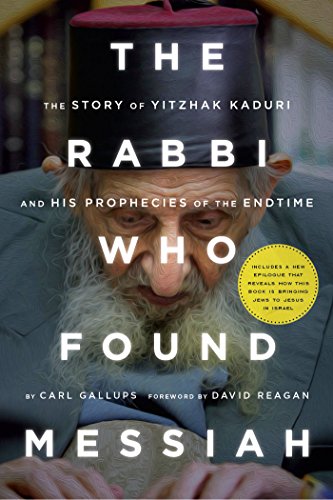 The Rabbi Who Found Messiah: The Story of Yitzhak Kaduri and His Prophecies of the Endtime