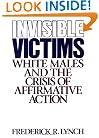 Invisible Victims: White Males and the Crisis of Affirmative Action