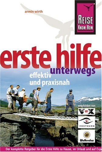 City Travel Guides Discounted  Bücher : Erste Hilfe unterwegs, effektiv und praxisnah: Der komplette Ratgeber für die Erste Hilfe zu Hause, im Urlaub und auf Expeditionen