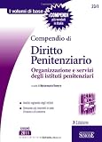 Compendio di diritto penitenziario. Organizzazione e servizi degli istituti penitenziari (I volumi di base)
