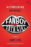 The Astonishing Adventures of Fanboy & Goth Girl: Astonishing Adventures of Fanboy And Goth Girl (0618723927) by Lyga, Barry