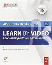 Learn Adobe Photoshop CS5 by Video: Core Training in Visual Communication (Learn by Video)
