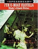 7TH U-BOAT FLOTILLA: Doenitz`s Atlantic Wolves (Spearhead, 7)