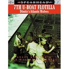 Spearhead 7: 7th U-Boat Flotilla - Donitz's Atlantic Wolves: Donitzs Atlantic Wolves