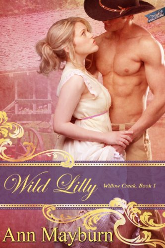 Wild Lilly (Willow Creek Series) by Ann Mayburn