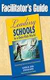 Leading schools in a data-rich world. Facilitator's guide : harnessing data for school improvement