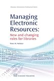Managing Electronic Resources: New and Changing Roles for Libraries