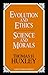 Evolution and Ethics and Science and Morals