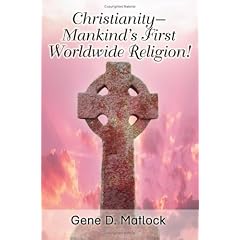 Christianity--Mankind's First Worldwide Religion!
