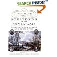 Intimate Strategies of the Civil War: Military Commanders and Their Wives by  Carol K. Bleser and Lesley J. Gordon