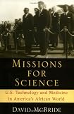 Missions for Science: U.S. Technology and Medicine in AmericaÆs African World