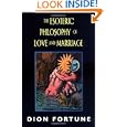 The Esoteric Philosophy of Love and Marriage by Dion Fortune