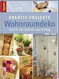 Kreativ-Projekte Wohnraumdeko: Schritt fuer Schritt zum Erfolg