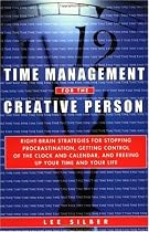 Time Management for the Creative Person: Right-Brain Strategies for Stopping Procrastination, Getting Control of the Clock and Calendar, and Freeing Up Your Time and Your Life