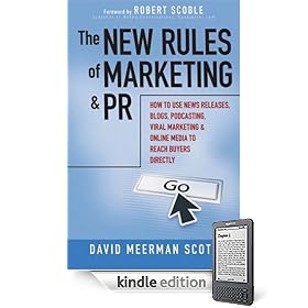 The New Rules of Marketing and PR: How to Use News Releases, Blogs, Podcasting, Viral Marketing and Online Media to Reach Buyers Directly