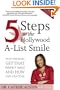 5 Steps to the Hollywood A-List Smile: How the Stars Get That Perfect Smile and How you Can Too!