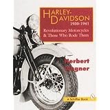 Harley-Davidson 1930-1941: Revolutionary Motorcycles & Those Who Rode Them by Herbert Wagner