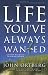 The Life You've Always Wanted: Spiritual Disciplines for Ordinary People (Expanded and Adapted for Small Groups) The Life You've Always Wanted: Spiritual Disciplines for Ordinary People (Expanded and Adapted for Small Groups)
