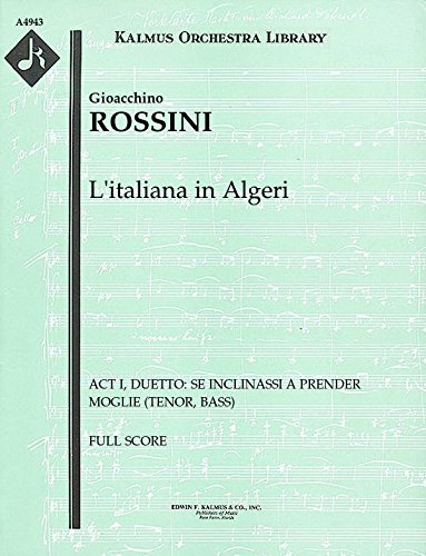 L'italiana in Algeri (Act I, Duetto: Se inclinassi a prender moglie (tenor, bass)): Full Score [A4943]