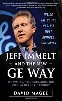 Jeff Immelt and the New GE Way: Innovation, Transformation and Winning in the 21st Century